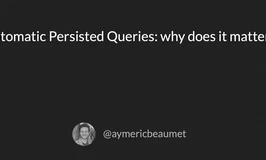 Automatic Persisted Queries: why does it matter?